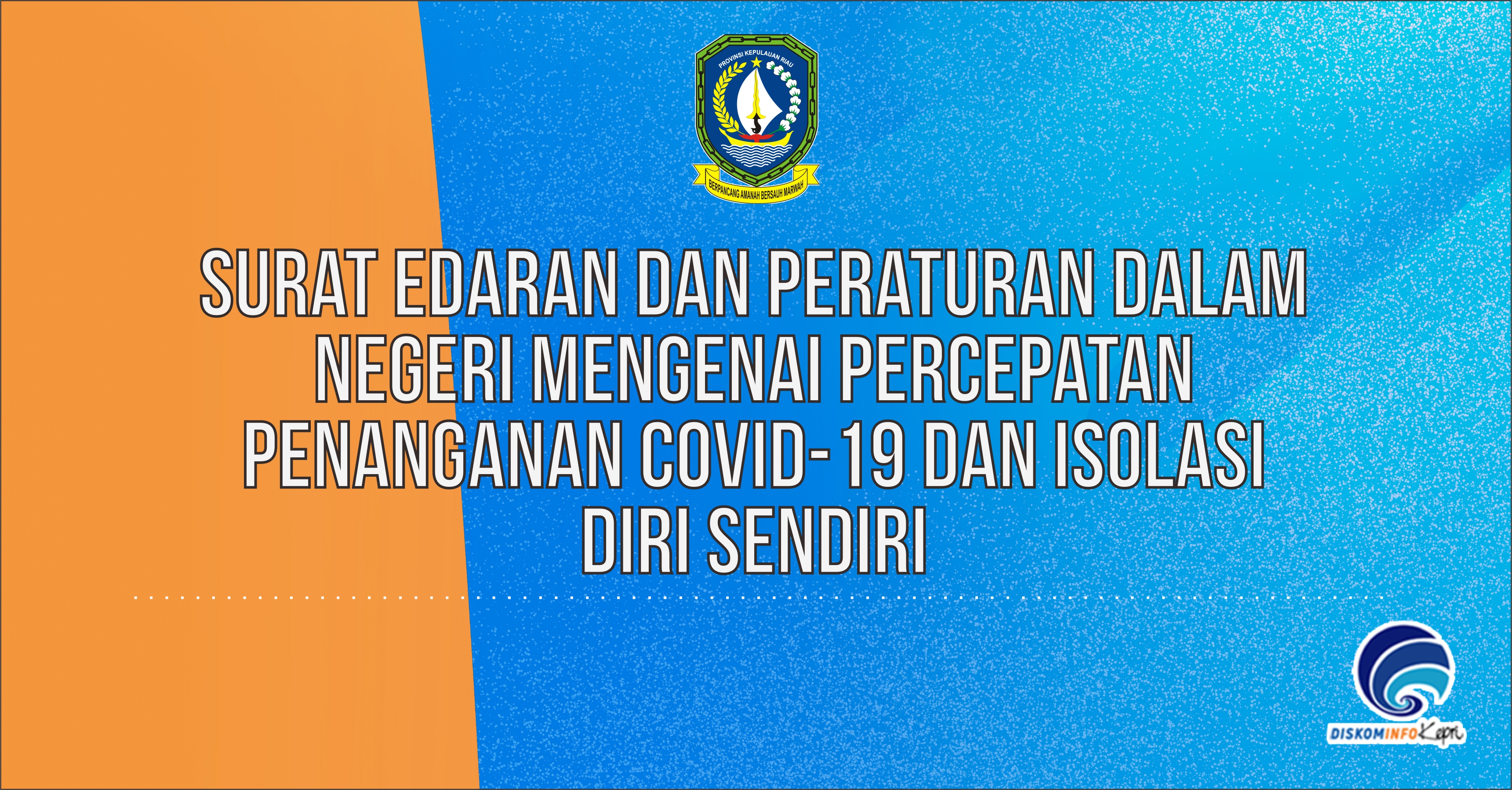 Surat Edaran dan Peraturan dalam Negeri Mengenai Percepatan Penanganan COVID-19 dan Isolasi Diri Sendiri