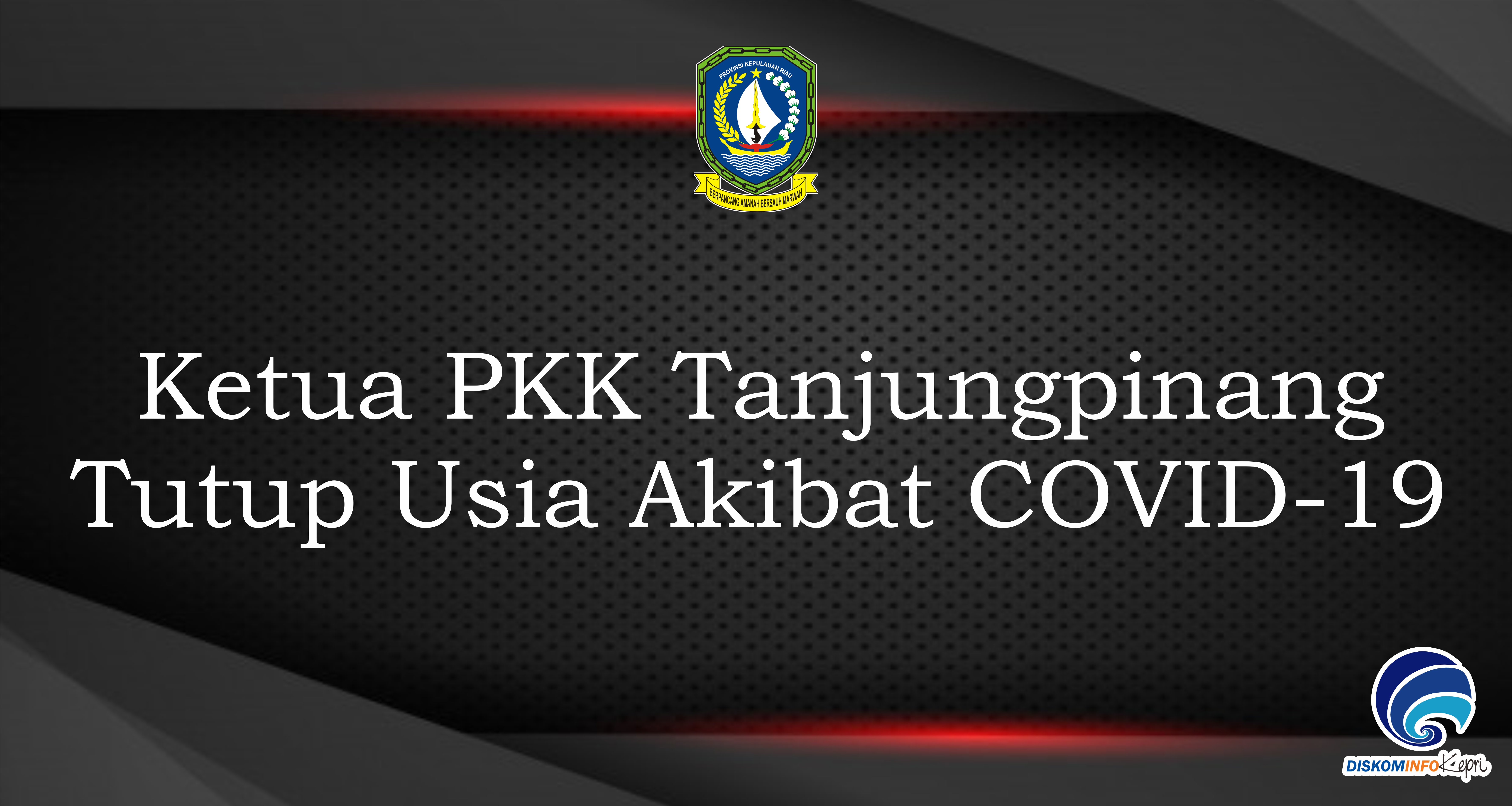 Ketua PKK Tanjungpinang  Tutup Usia Akibat COVID-19