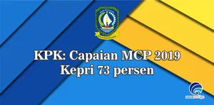 KPK: Capaian MCP 2019 Kepri 73 persen