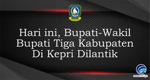 Hari ini, Bupati-Wakil Bupati Tiga Kabupaten Di Kepri Dilantik