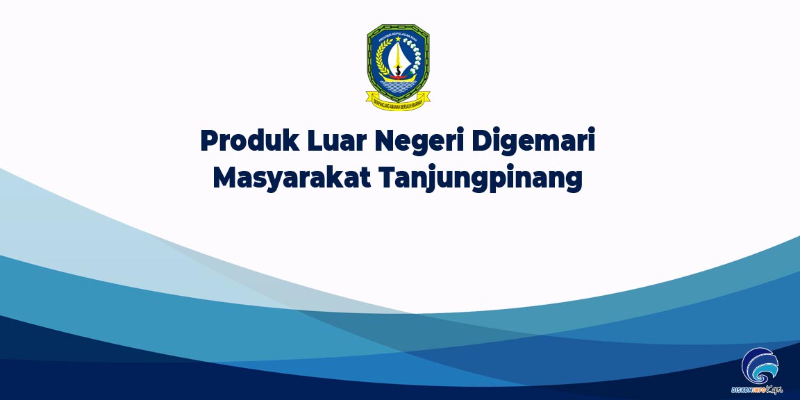 Produk Luar Negeri Digemari Masyarakat Tanjungpinang