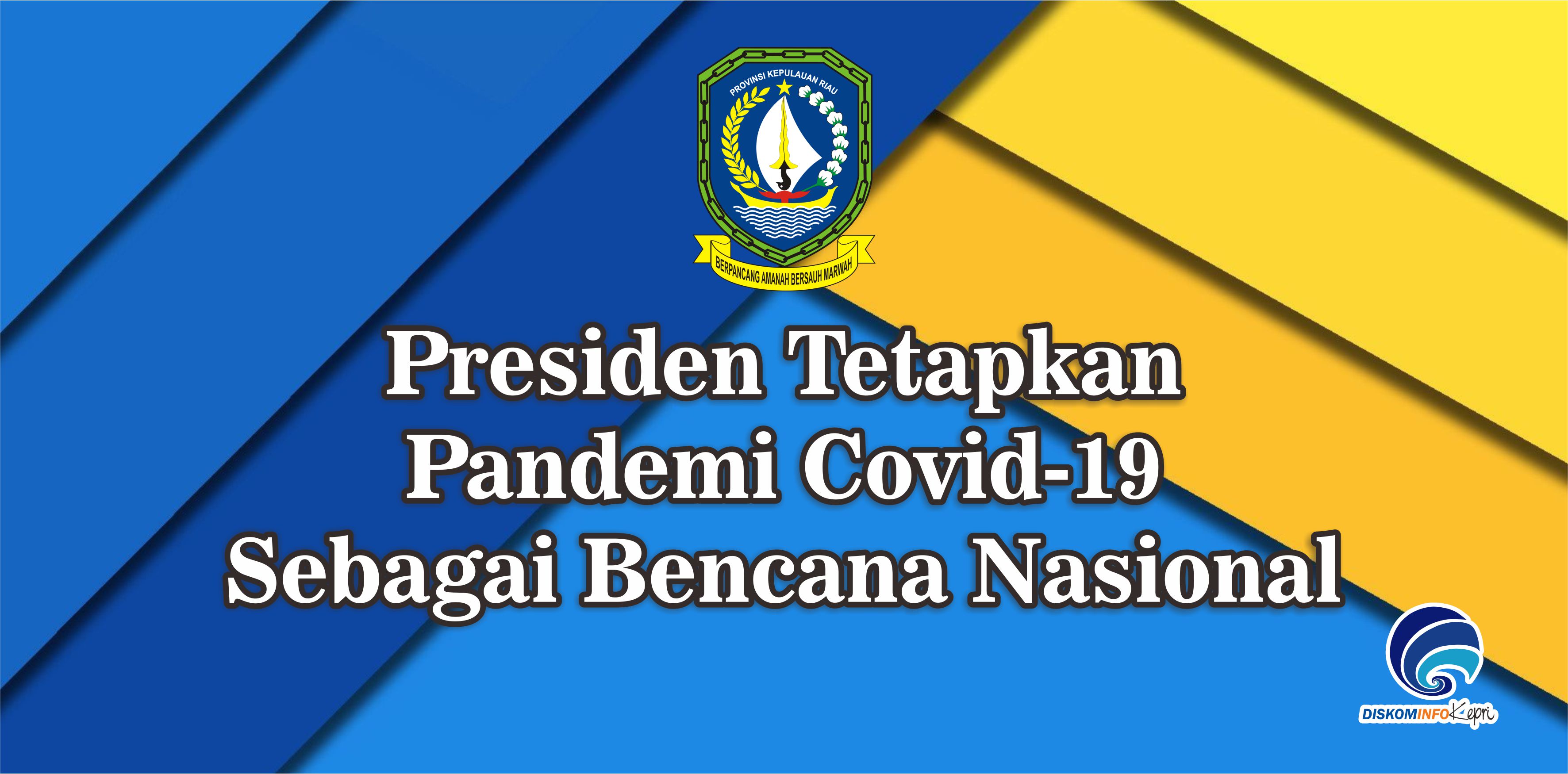 Presiden Tetapkan Pandemi Covid-19 Sebagai Bencana Nasional