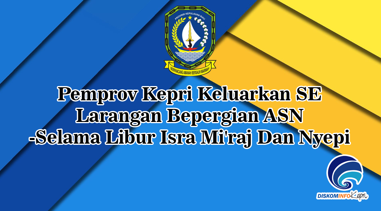 Pemprov Kepri Keluarkan SE Larangan Bepergian ASN -Selama Libur Isra Mi'raj Dan Nyepi