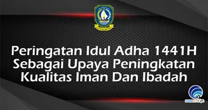 Peringatan Idul Adha 1441H Sebagai Upaya Peningkatan Kualitas Iman Dan Ibadah