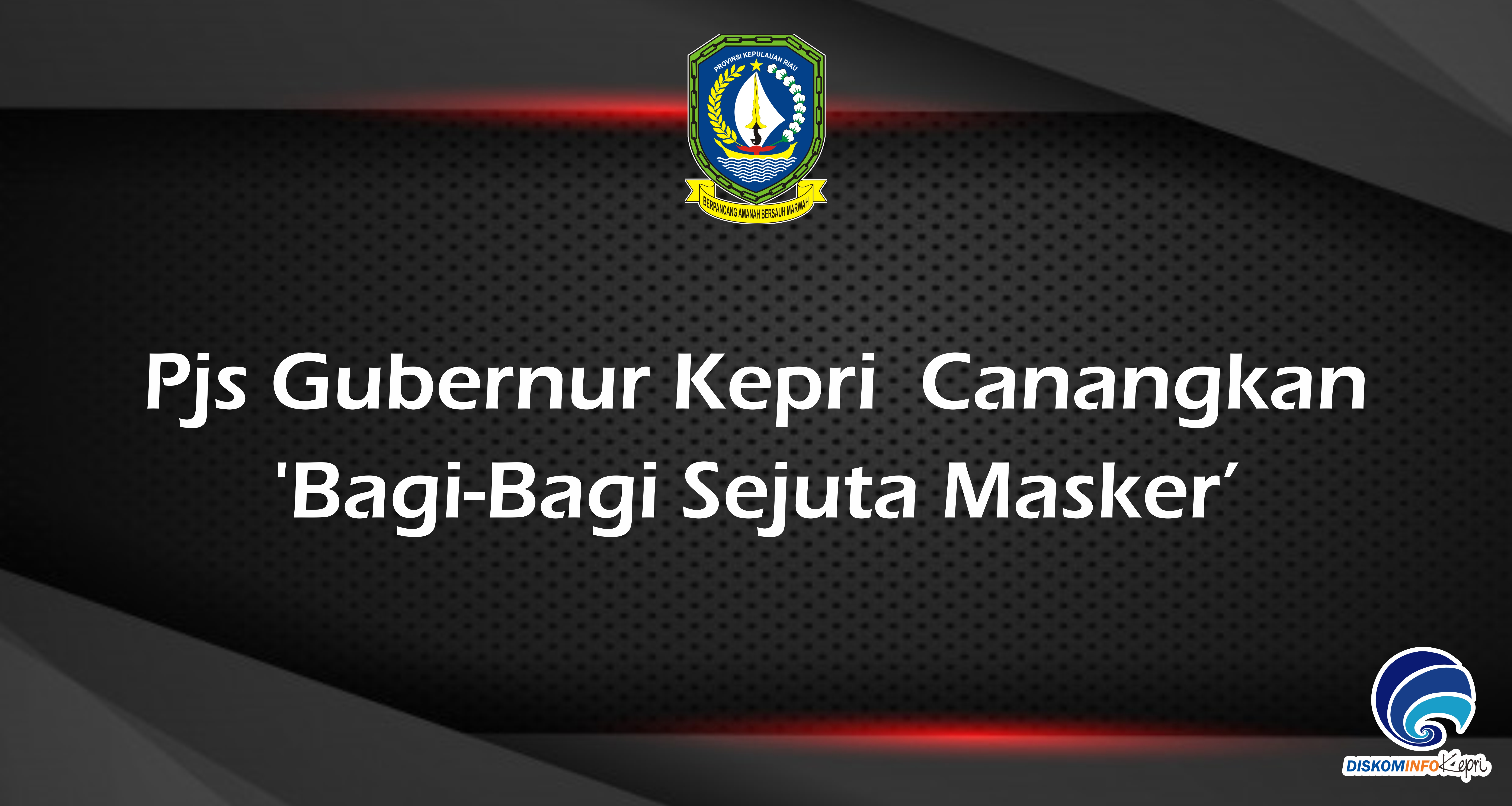Pjs Gubernur Kepri  Canangkan 'Bagi-Bagi Sejuta Masker'