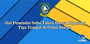 Alat Pemindai Suhu Tubuh Hanya Dipasang Tiga Tempat di Pulau Bintan
