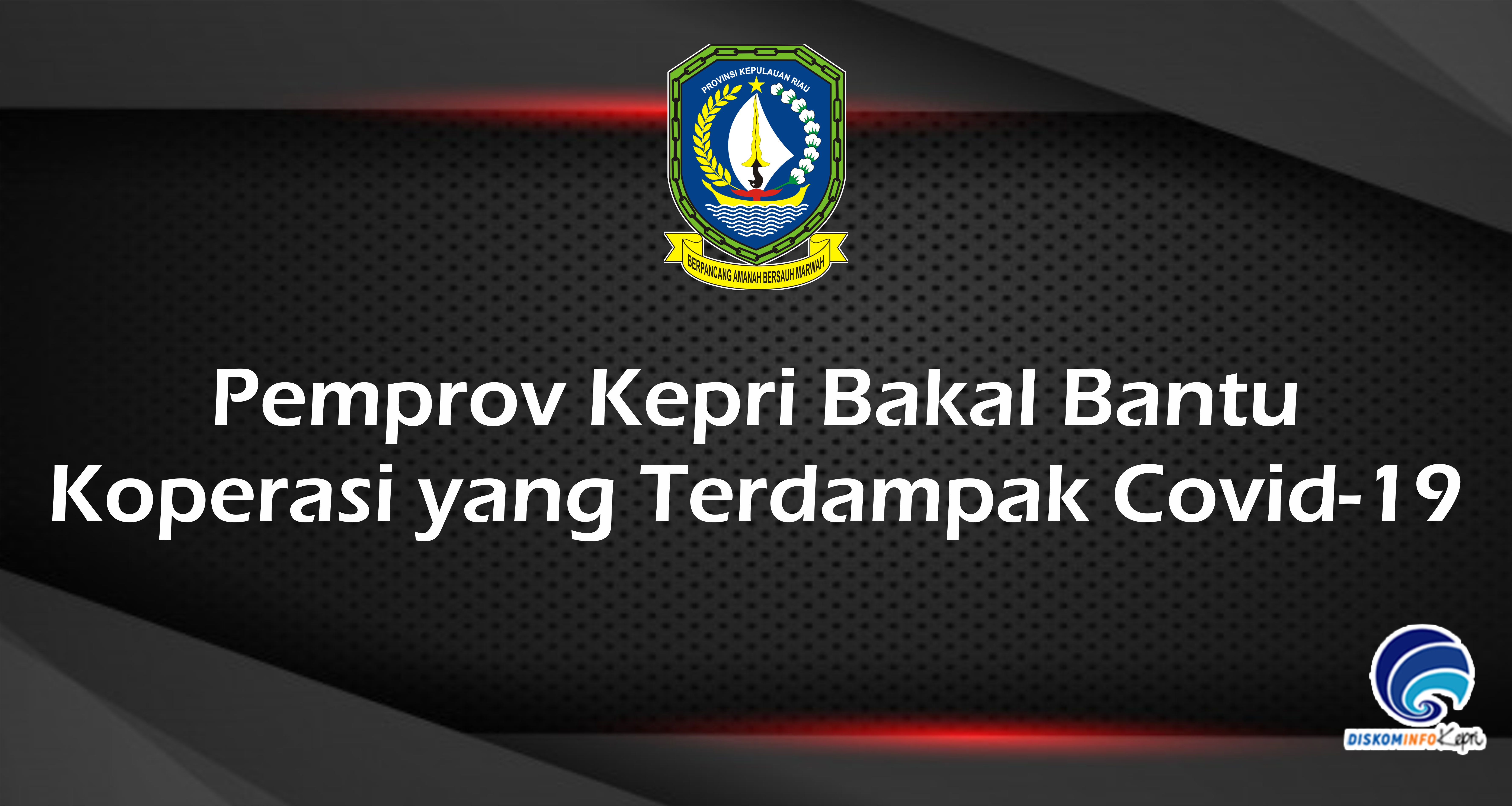 Pemprov Kepri Bakal Bantu  Koperasi yang Terdampak Covid-19
