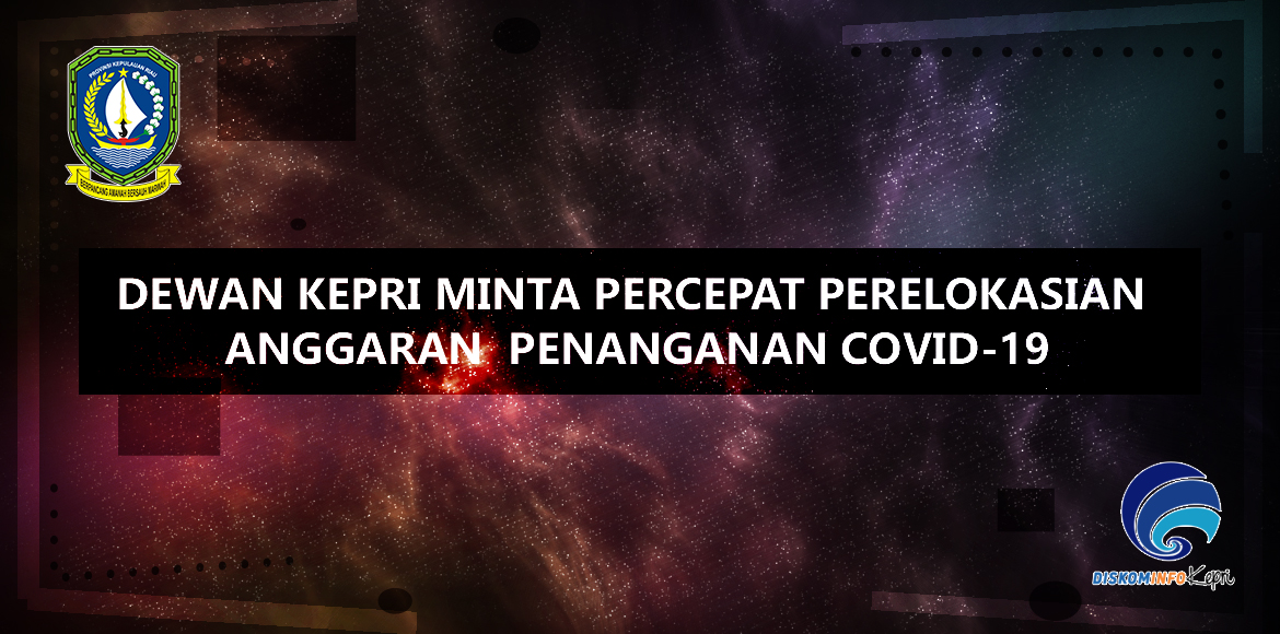 Dewan Kepri Minta Percepat Perelokasian Anggaran  Penanganan Covid-19