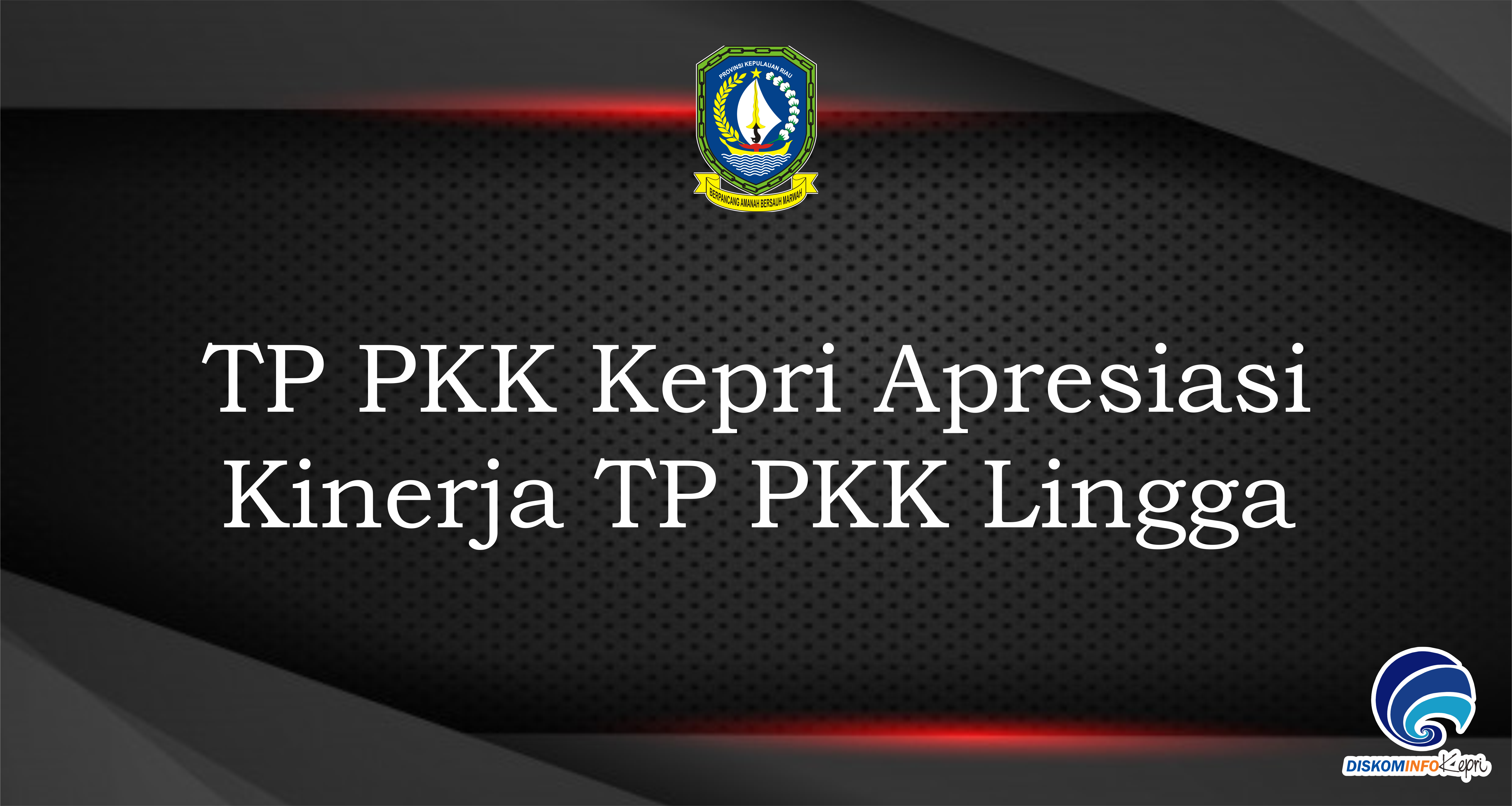 TP PKK Kepri Apresiasi Kinerja TP PKK Lingga
