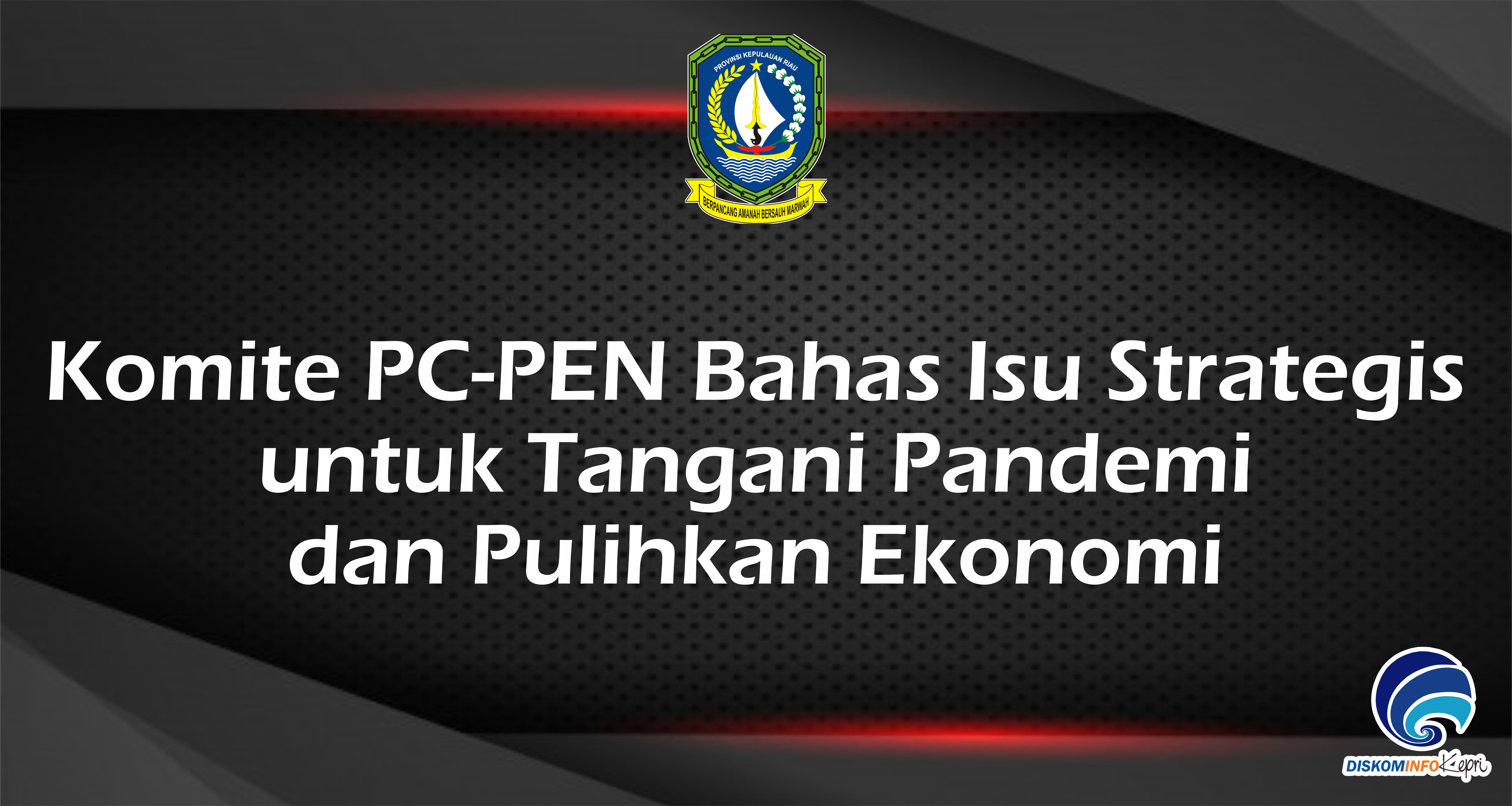 Komite PC-PEN Bahas Isu Strategis untuk Tangani Pandemi dan Pulihkan Ekonomi