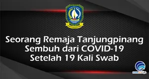 Seorang Remaja Tanjungpinang  Sembuh dari COVID-19  Setelah 19 Kali Swab