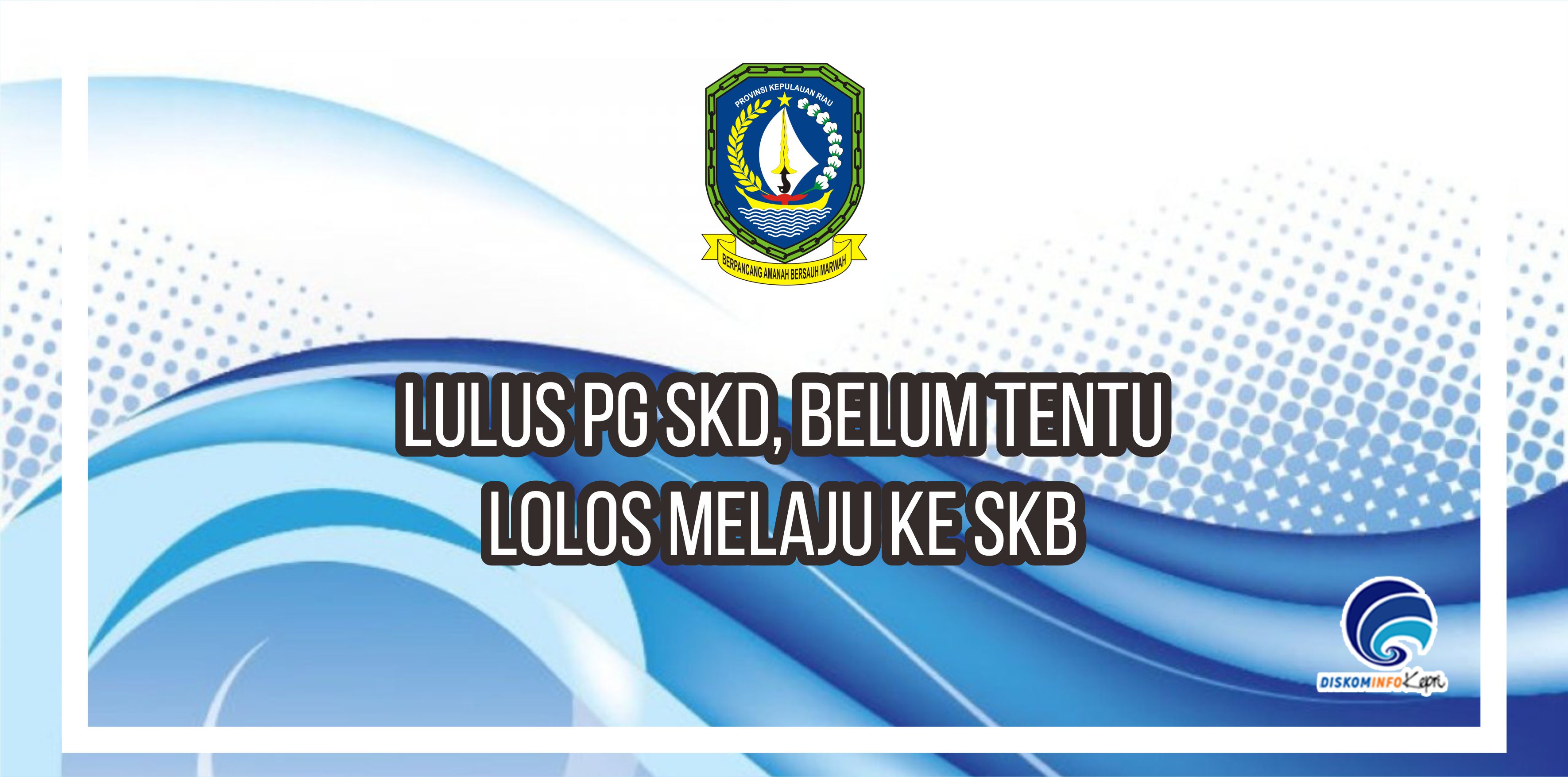 Lulus PG SKD, Belum Tentu lolos Melaju ke SKB