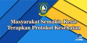 Masyarakat Semakin Ketat Terapkan Protokol Kesehatan