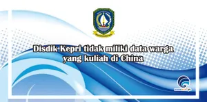 Disdik Kepri tidak miliki data warga yang kuliah di China