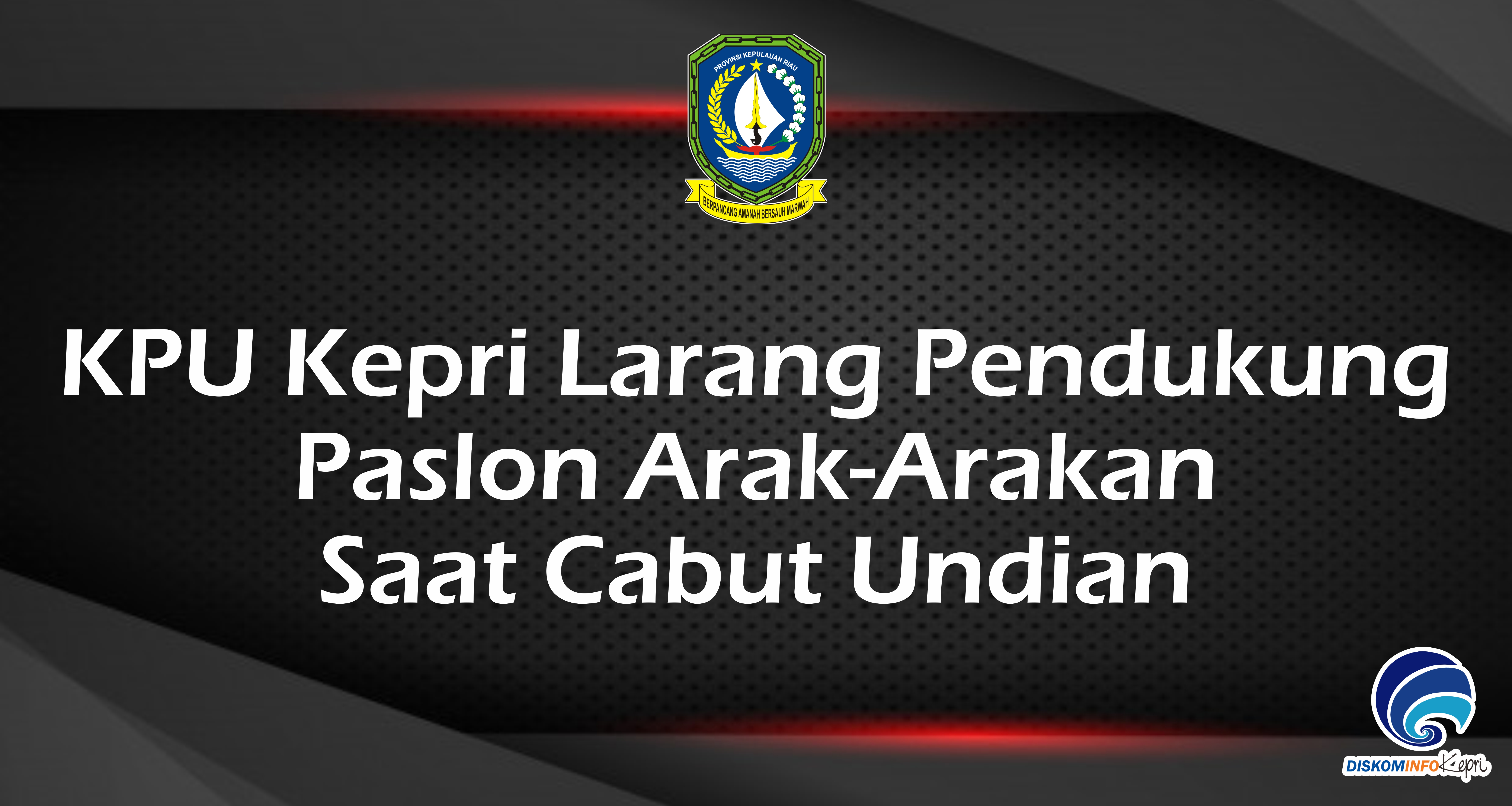 KPU Kepri Larang Pendukung  Paslon Arak-Arakan  Saat Cabut Undian