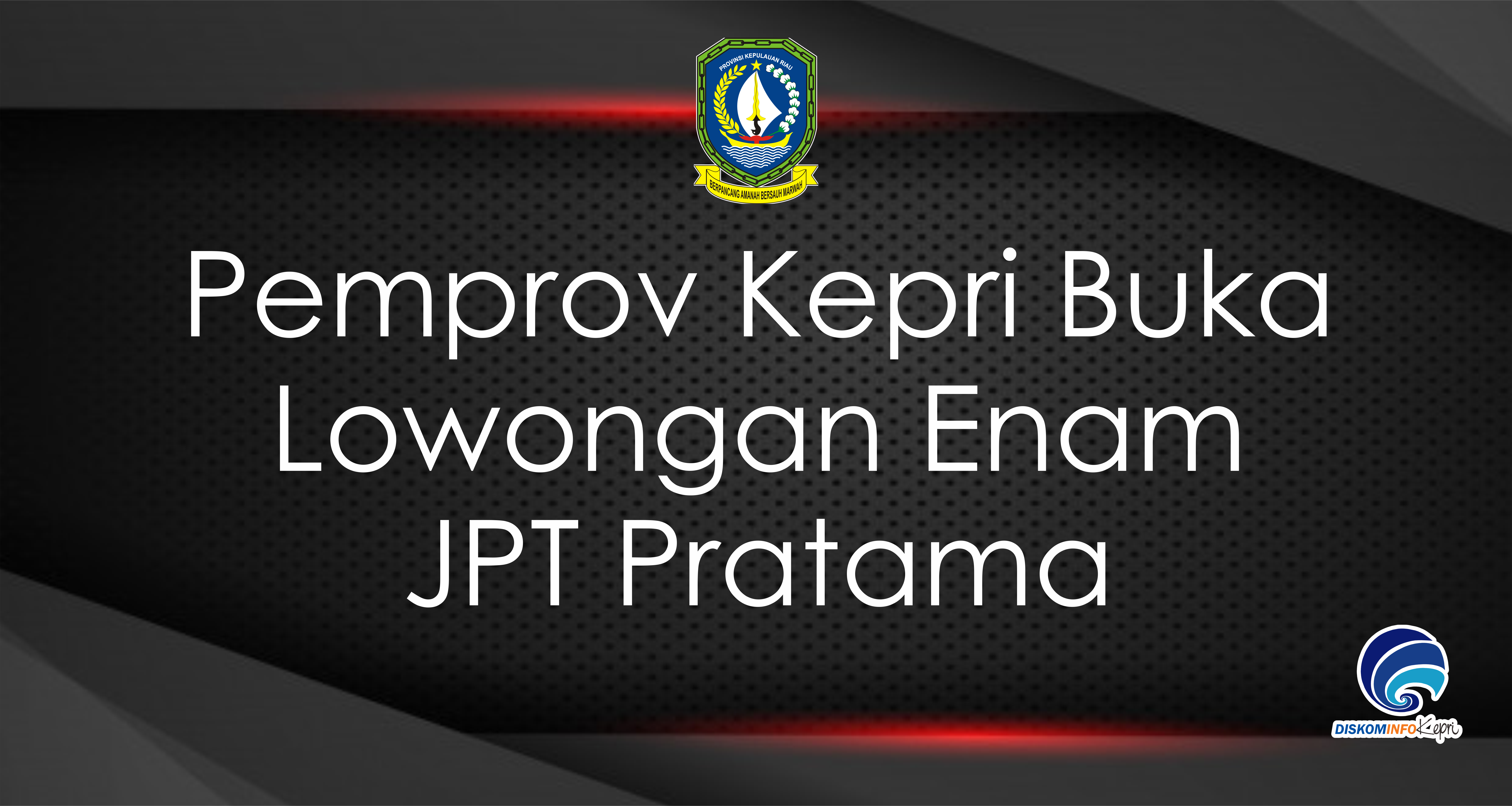 Pemprov Kepri Buka Lowongan Enam JPT Pratama