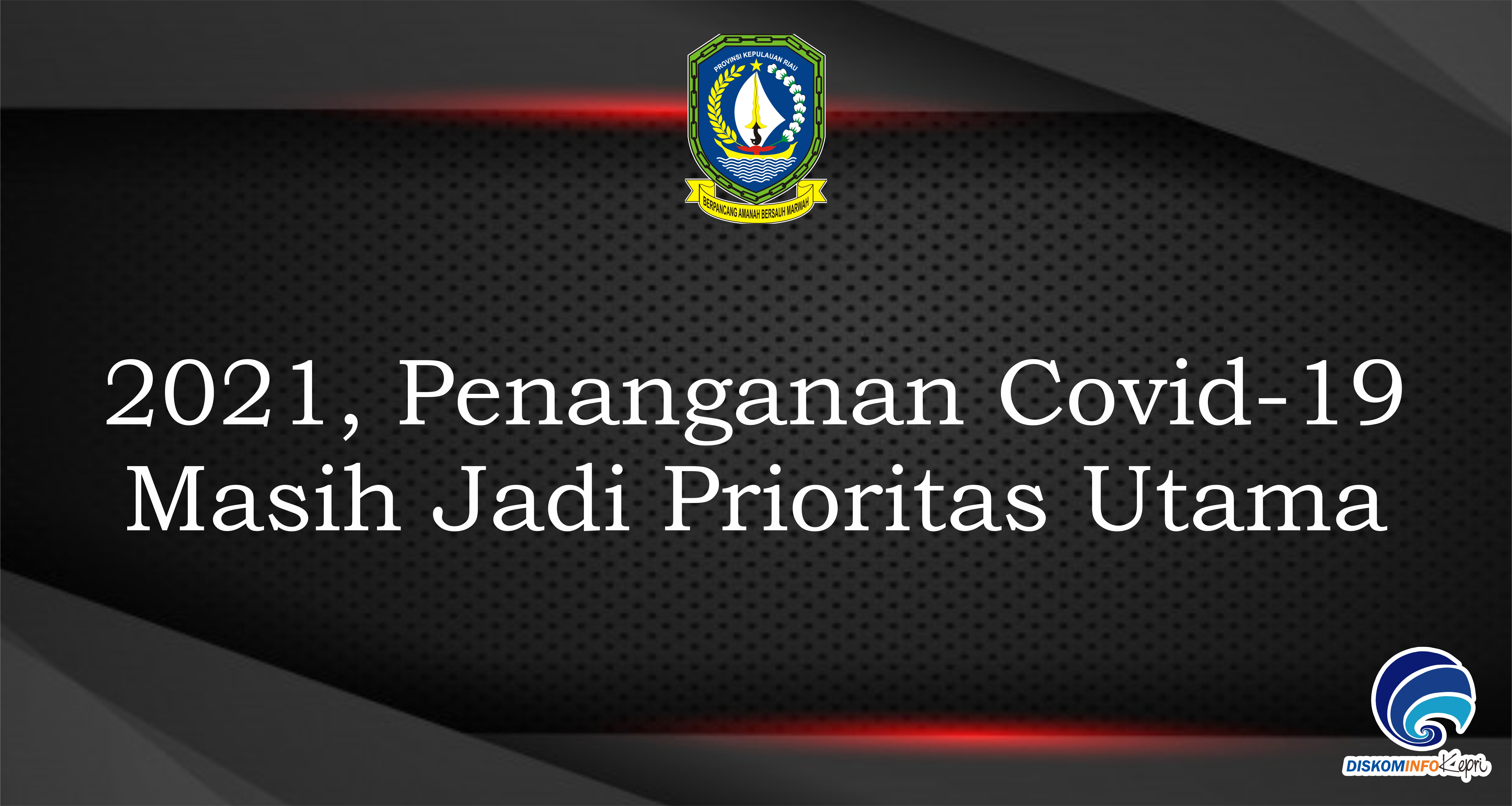 2021, Penanganan Covid-19 Masih Jadi Prioritas Utama