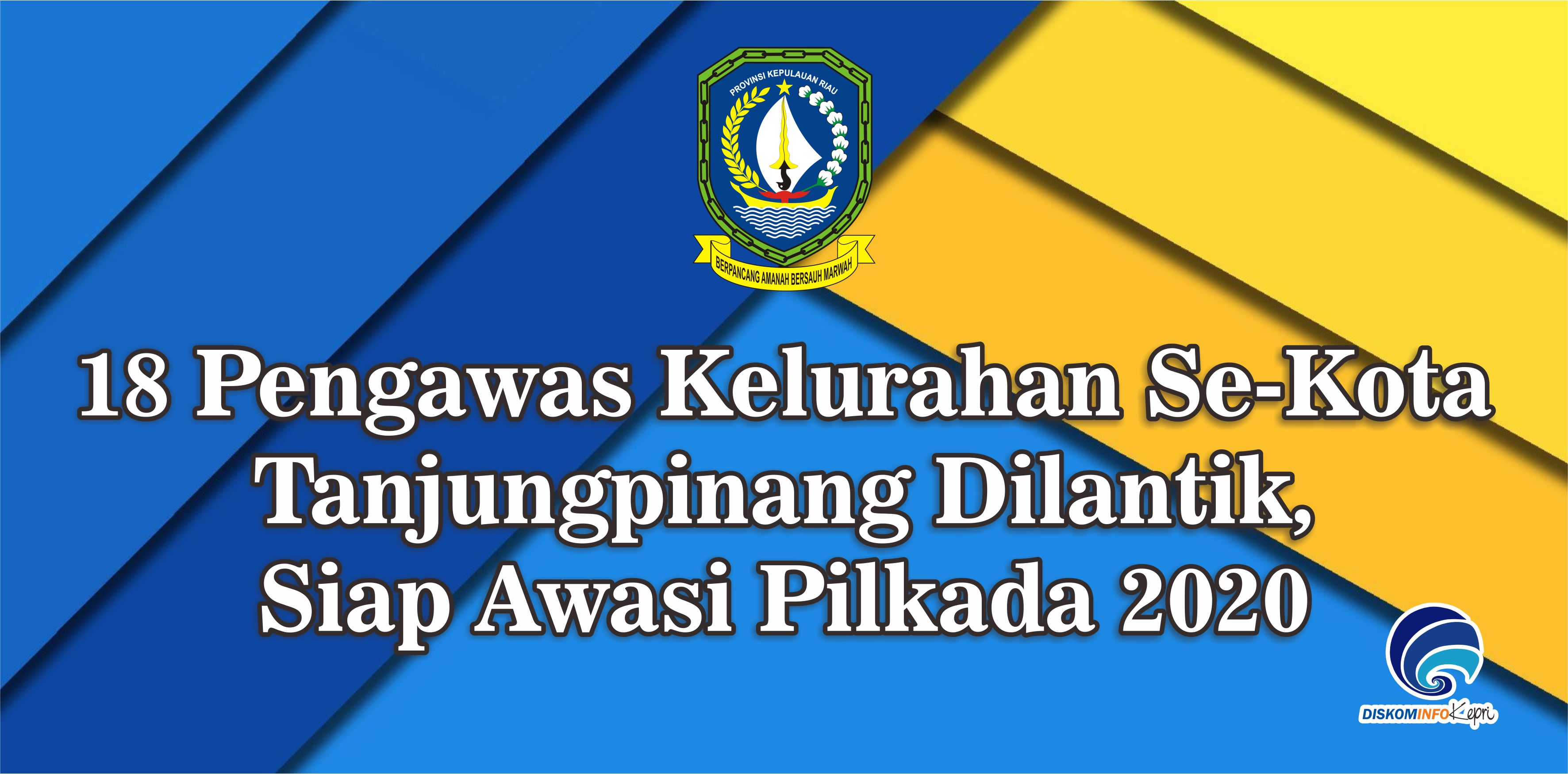 18 Pengawas Kelurahan Se-Kota Tanjungpinang Dilantik, Siap Awasi Pilkada 2020