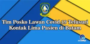 Tim Posko Lawan Covid-19 Telusuri Kontak Lima Pasien di Batam