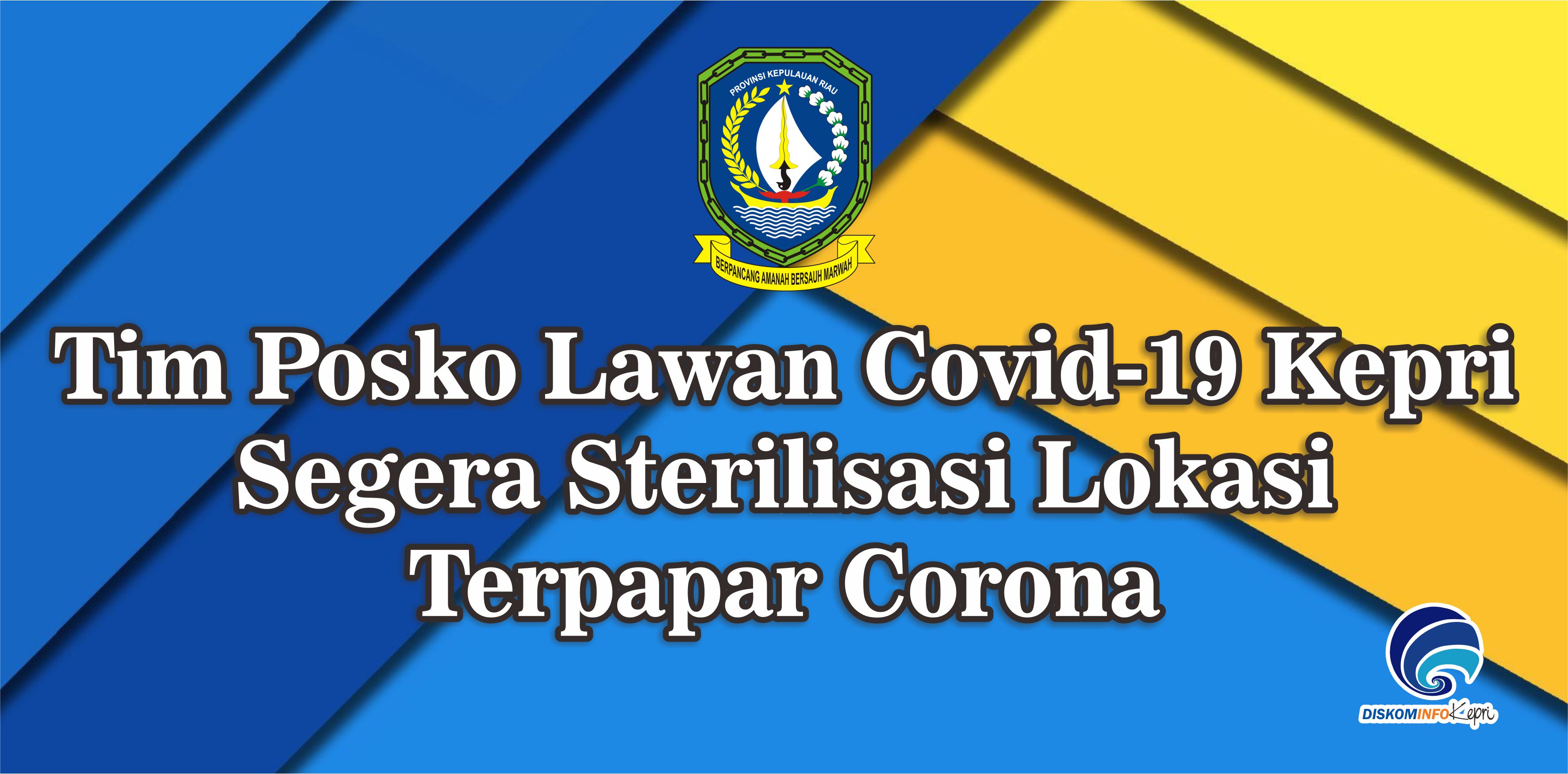 Tim Posko Lawan Covid-19 Kepri Segera Sterilisasi Lokasi Terpapar Corona