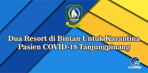 Dua Resort di Bintan Untuk Karantina Pasien COVID-19 Tanjungpinang