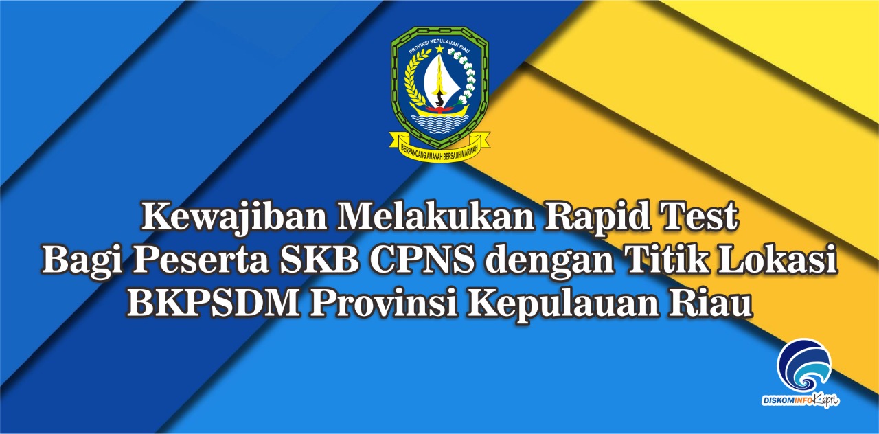 Kewajiban Melakukan Rapid Test Bagi Peserta SKB CPNS dengan Titik Lokasi BKPSDM Provinsi Kepulauan Riau