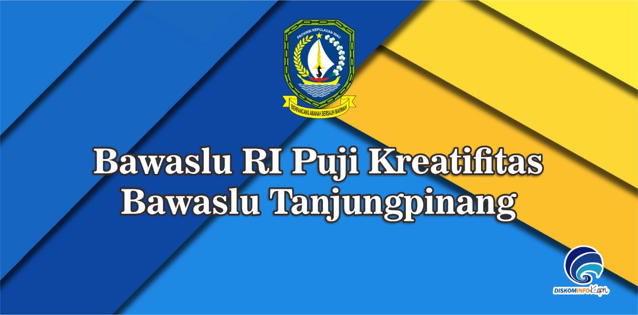 Bawaslu RI Puji Kreatifitas Bawaslu Tanjungpinang