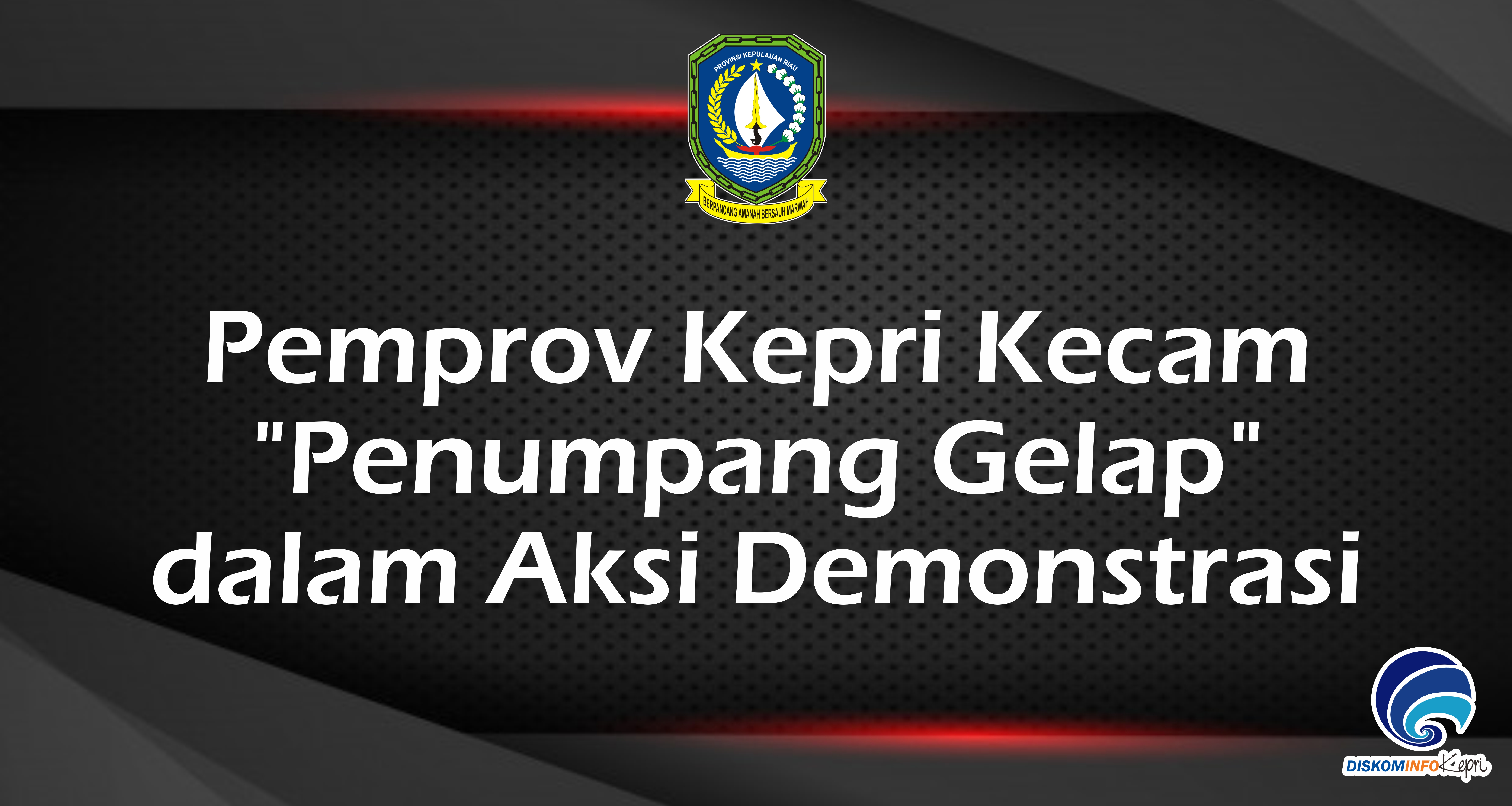 Pemprov Kepri Kecam "Penumpang Gelap" dalam Aksi Demonstrasi