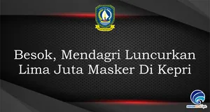Besok, Mendagri Luncurkan Lima Juta Masker Di Kepri