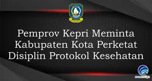 Pemprov Kepri Meminta Kabupaten Kota Perketat Disiplin Protokol Kesehatan
