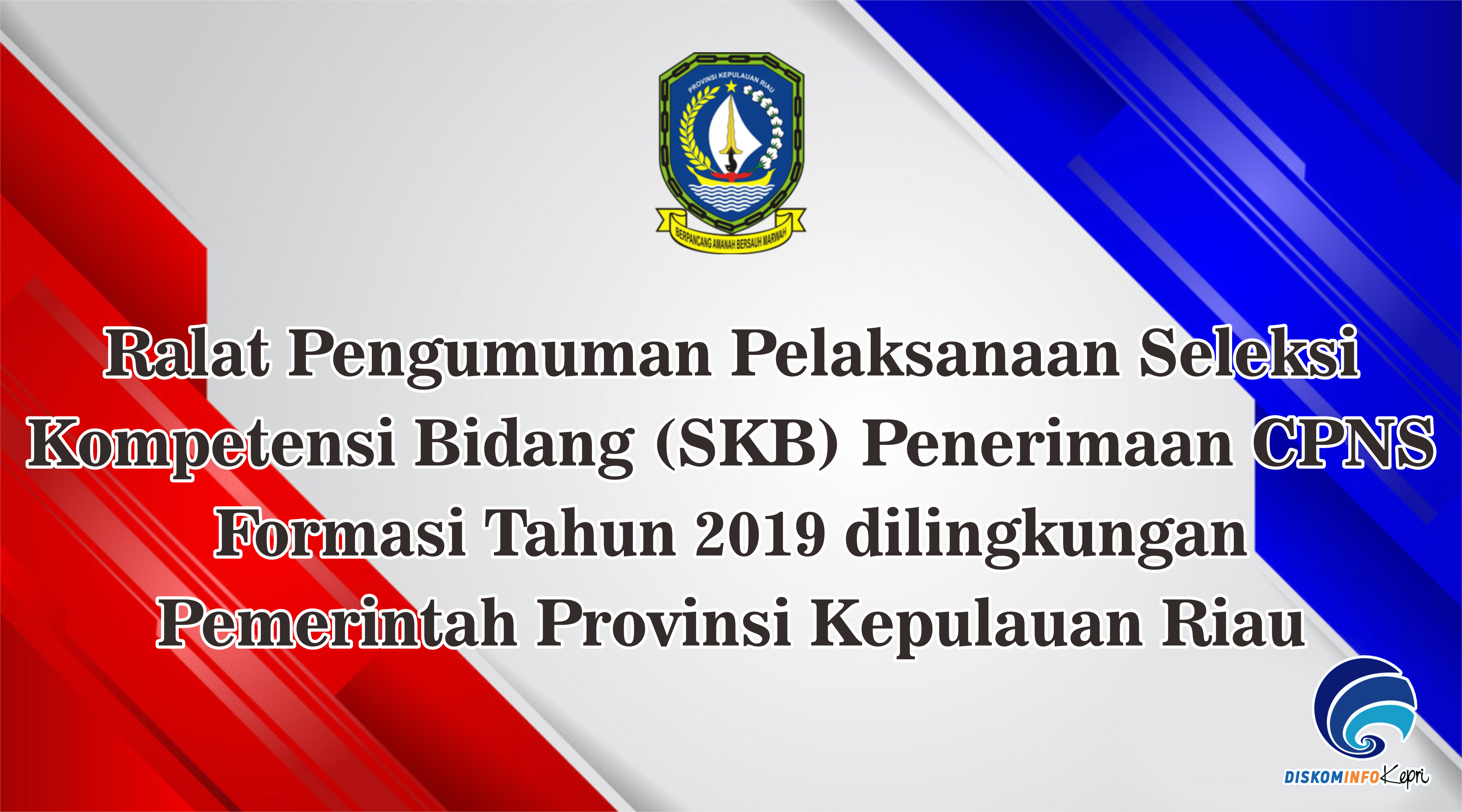 Ralat Pengumuman Pelaksanaan Seleksi Kompetensi Bidang (SKB) Penerimaan CPNS Formasi Tahun 2019 dilingkungan Pemerintah Provinsi Kepulauan Riau