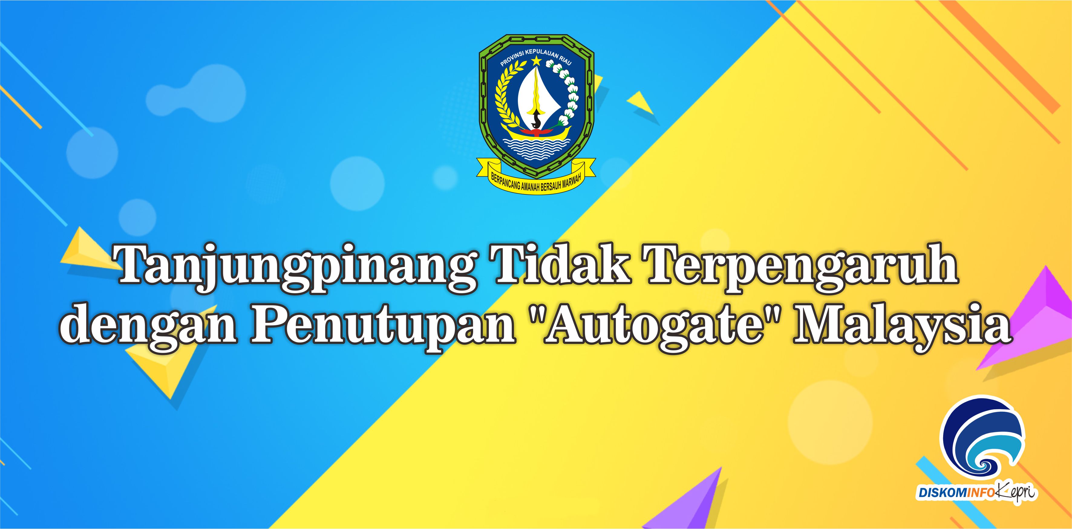 Tanjungpinang Tidak Terpengaruh dengan Penutupan "Autogate" Malaysia