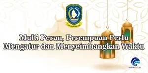 Multi Peran, Perempuan Perlu Mengatur dan Menyeimbangkan Waktu