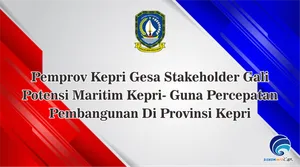 Pemprov Kepri Gesa Stakeholder Gali Potensi Maritim Kepri- Guna Percepatan Pembangunan Di Provinsi Kepri