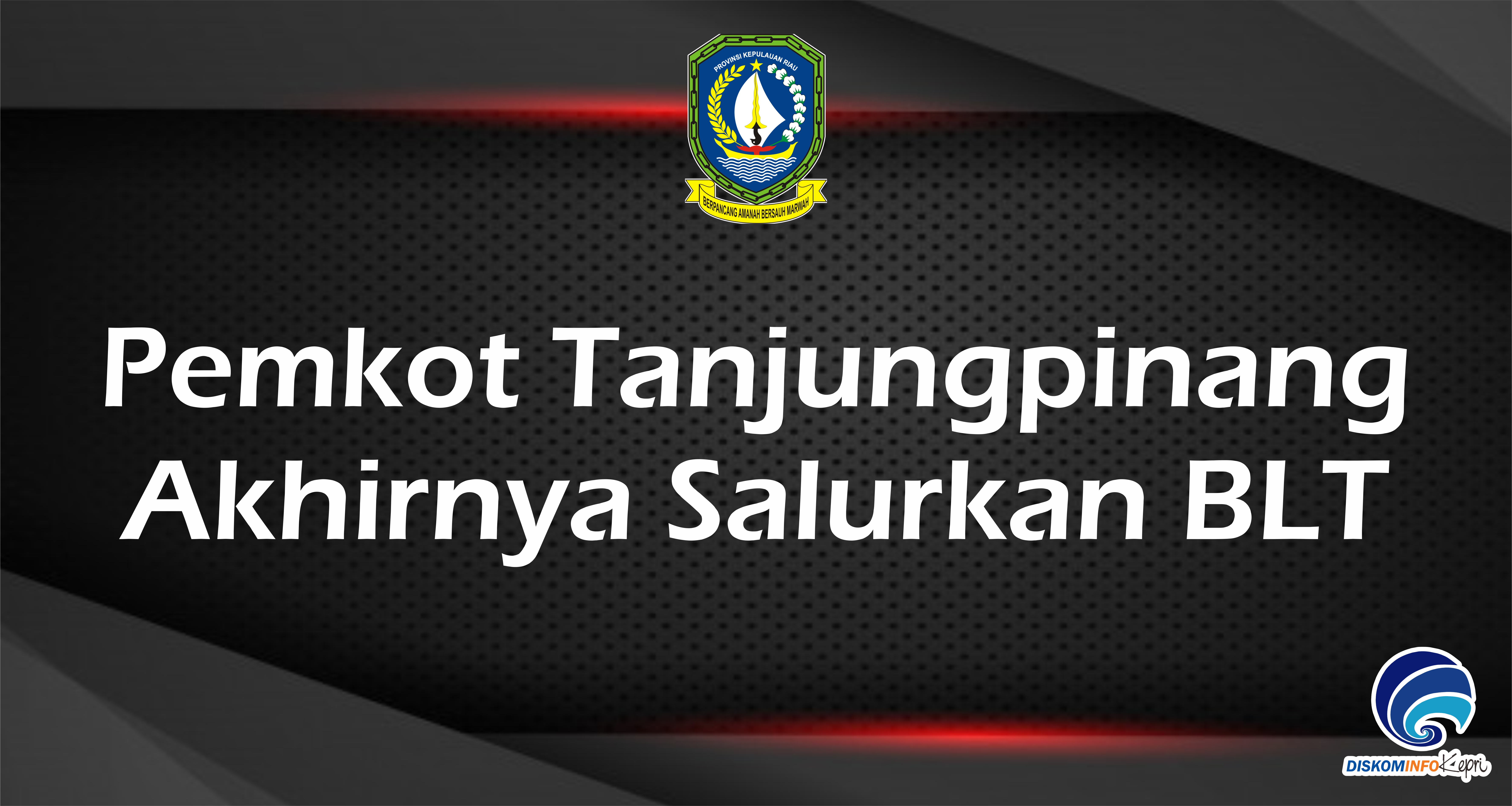 Pemkot Tanjungpinang  Akhirnya Salurkan BLT