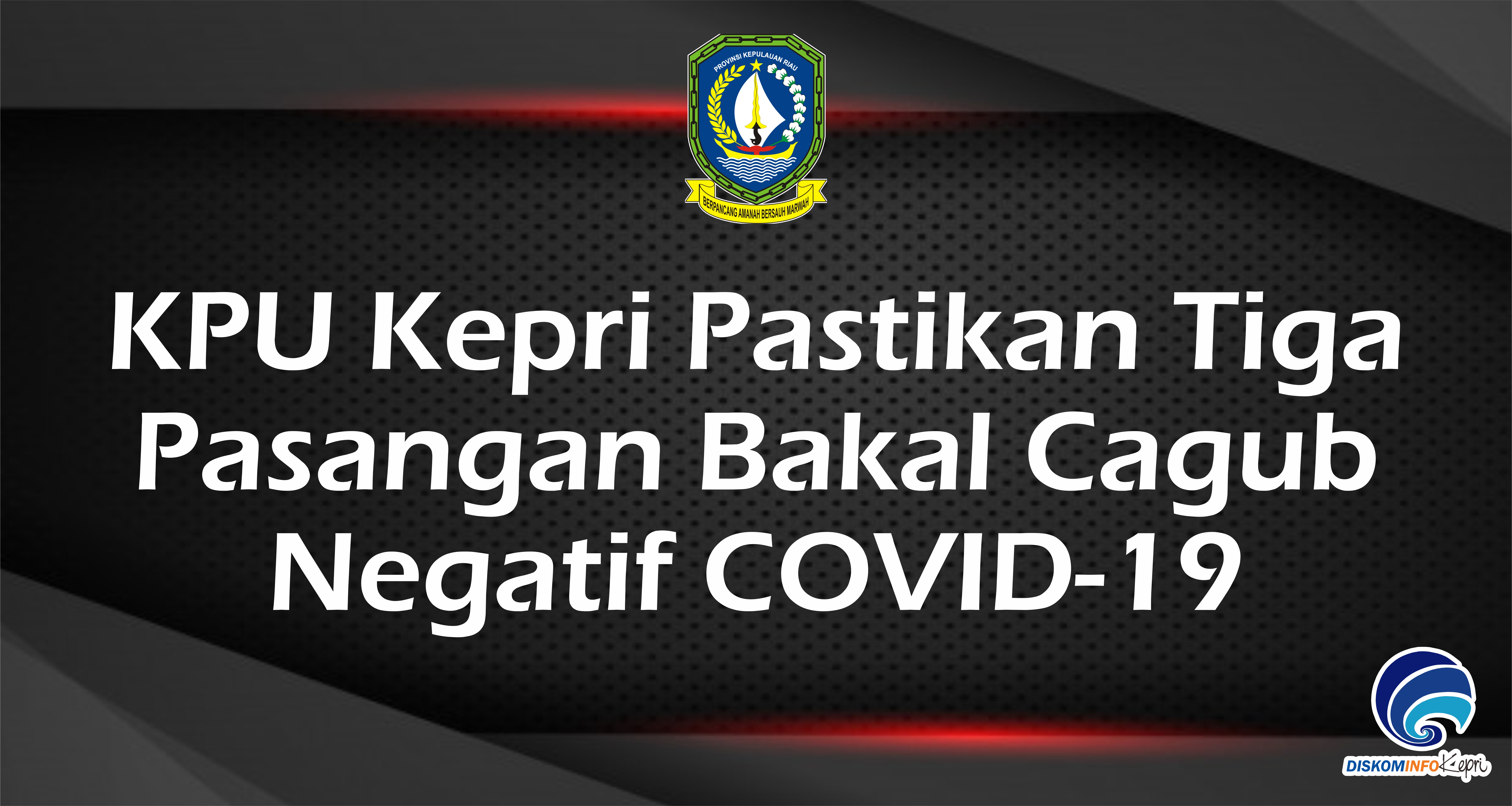 KPU Kepri Pastikan Tiga  Pasangan Bakal Cagub  Negatif COVID-19