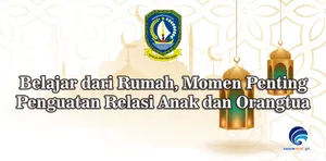 Belajar dari Rumah, Momen Penting Penguatan Relasi Anak dan Orangtua