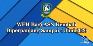 WFH Bagi ASN Kembali Diperpanjang Sampai 4 Juni 2020