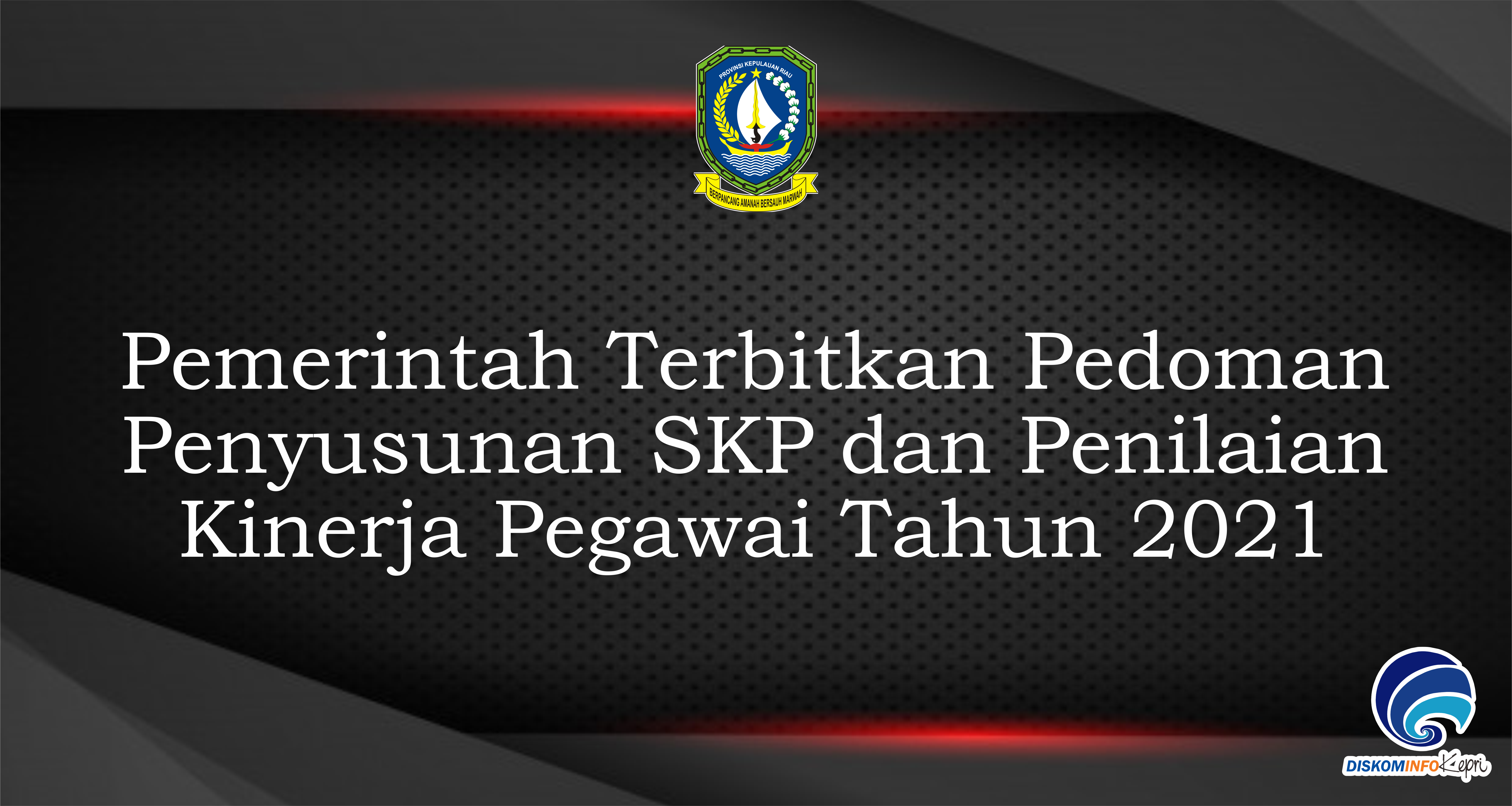 Pemerintah Terbitkan Pedoman Penyusunan SKP dan Penilaian Kinerja Pegawai Tahun 2021