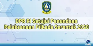 DPR RI Setujui Penundaan Pelaksanaan Pilkada Serentak 2020