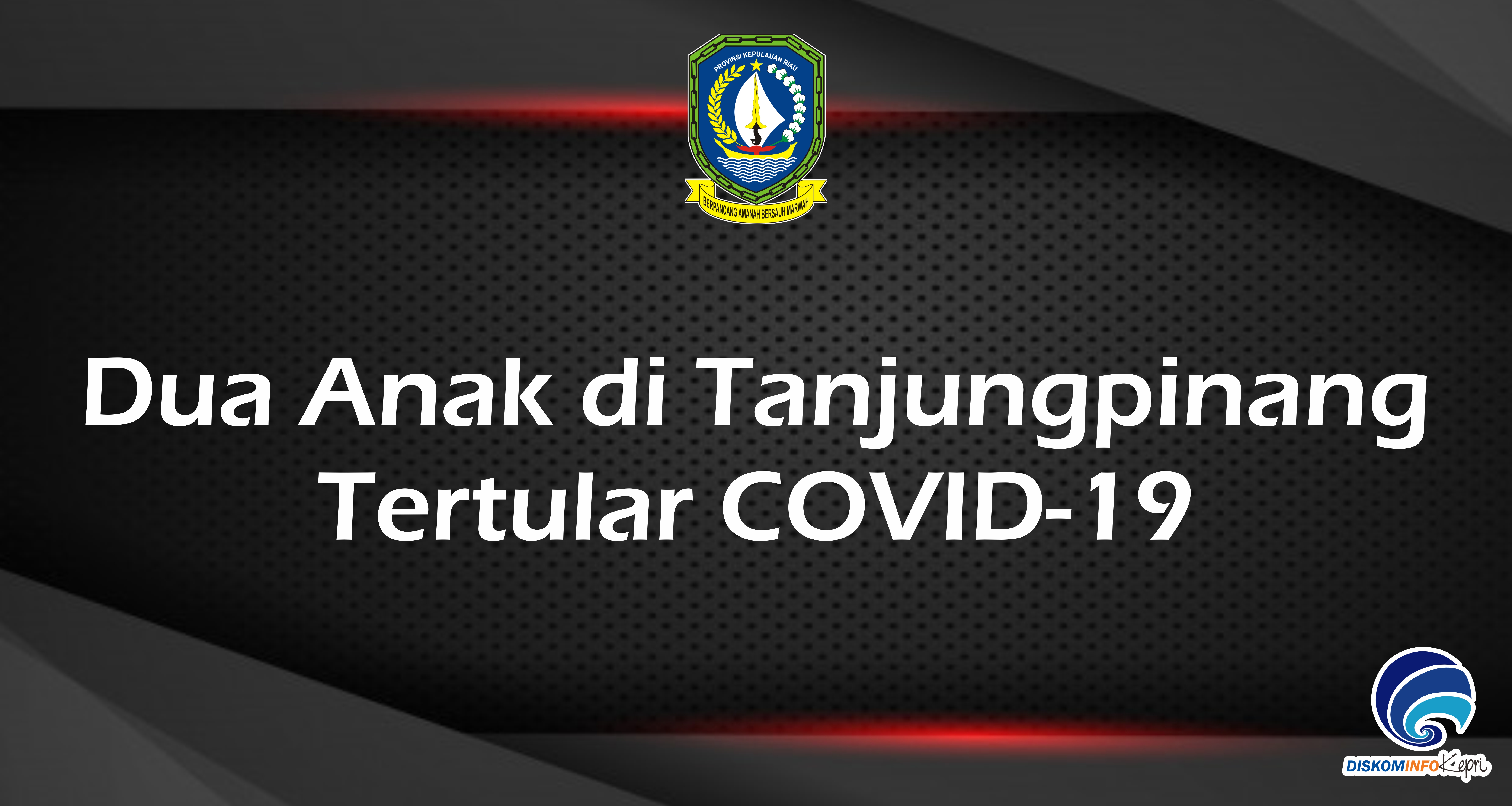 Dua Anak di Tanjungpinang  Tertular COVID-19