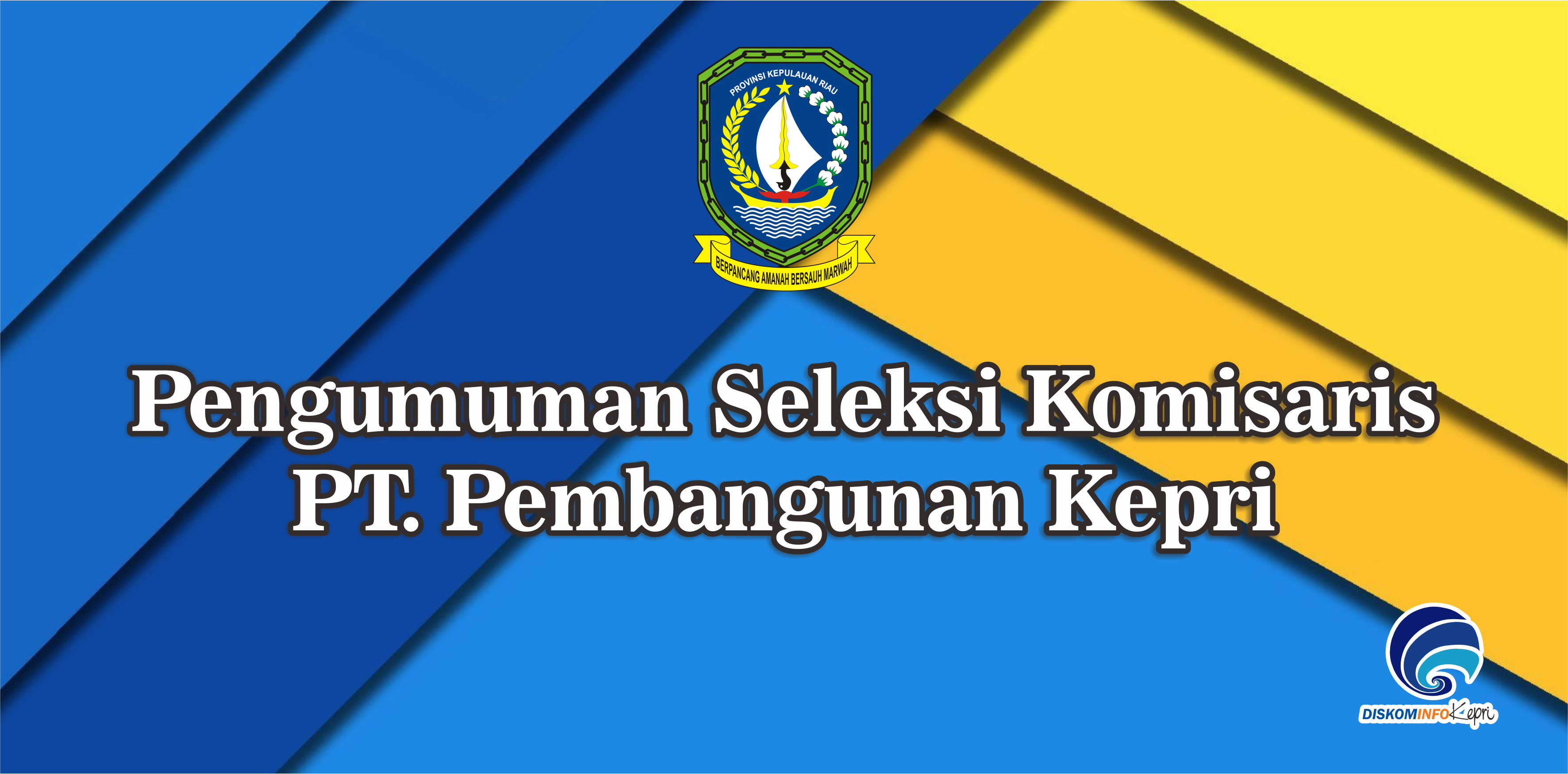 Pengumuman Seleksi Komisaris PT. Pembangunan Kepri