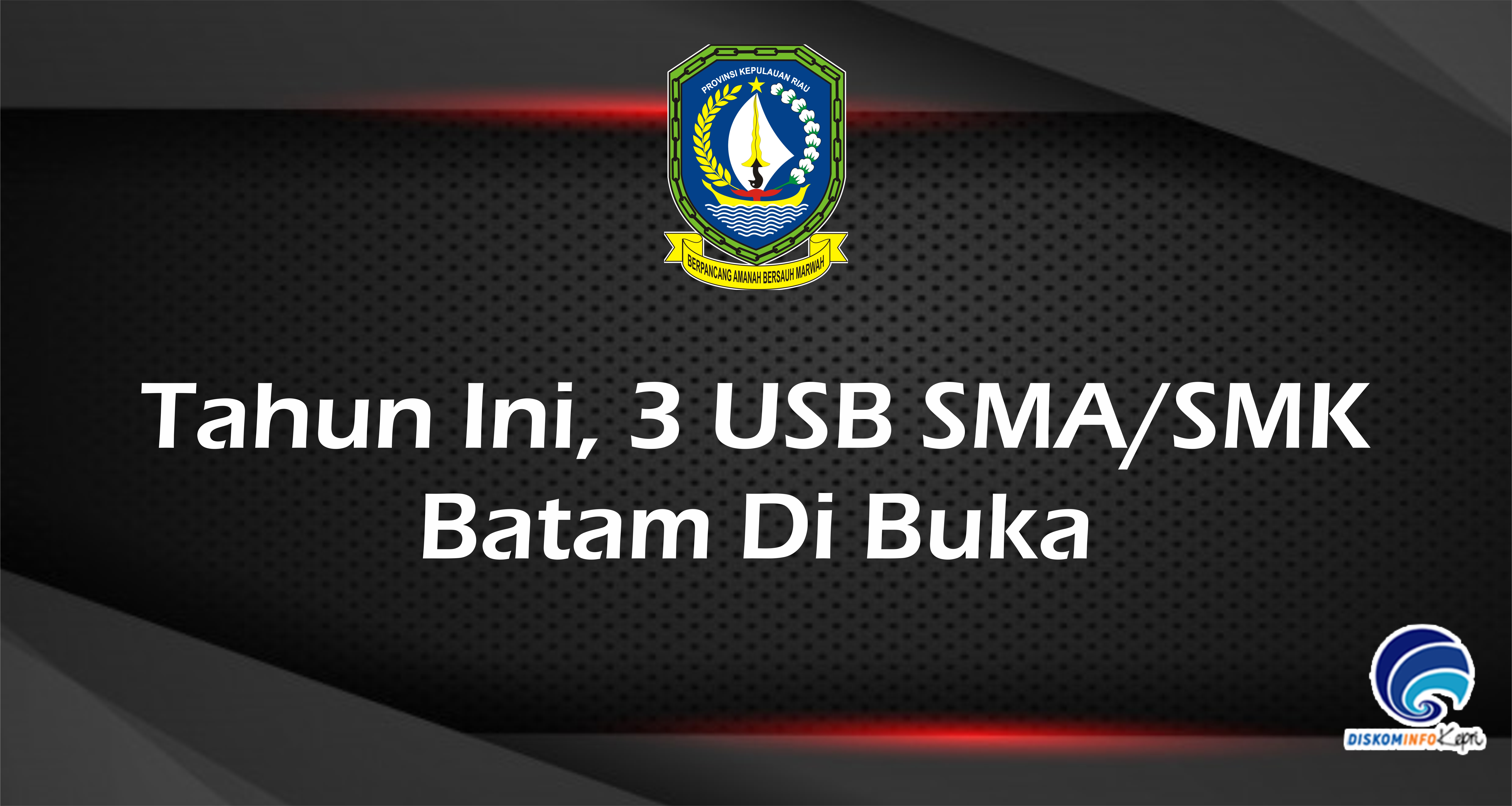Tahun Ini, 3 USB SMA/SMK Batam Di Buka