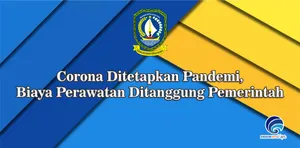 Corona Ditetapkan Pandemi, Biaya Perawatan Ditanggung Pemerintah
