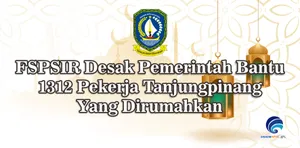 FSPSIR Desak Pemerintah Bantu 1312 Pekerja Tanjungpinang Yang Dirumahkan