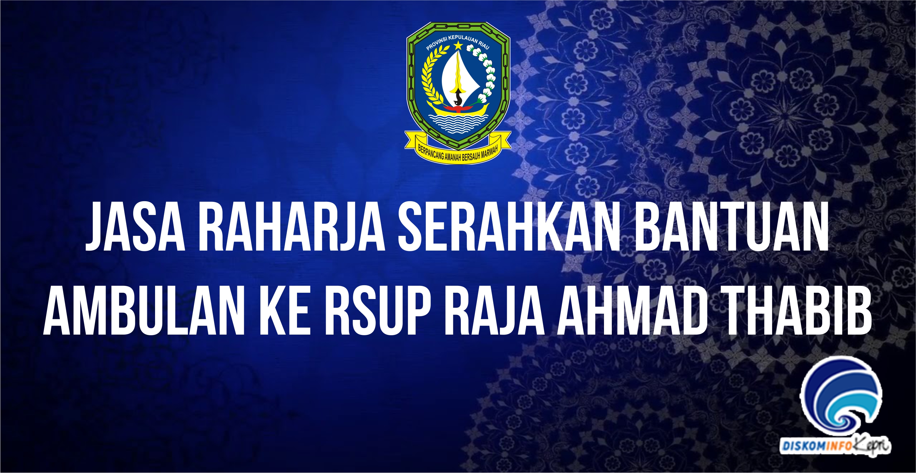 Jasa Raharja Serahkan Bantuan Ambulan Ke RSUP Raja Ahmad Thabib