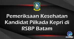 Pemeriksaan Kesehatan Kandidat Pilkada Kepri di RSBP Batam