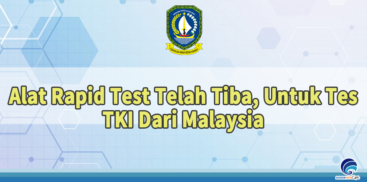 Alat Rapid Test Telah Tiba, Untuk Tes TKI Dari Malaysia