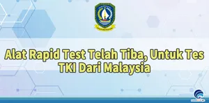 Alat Rapid Test Telah Tiba, Untuk Tes TKI Dari Malaysia