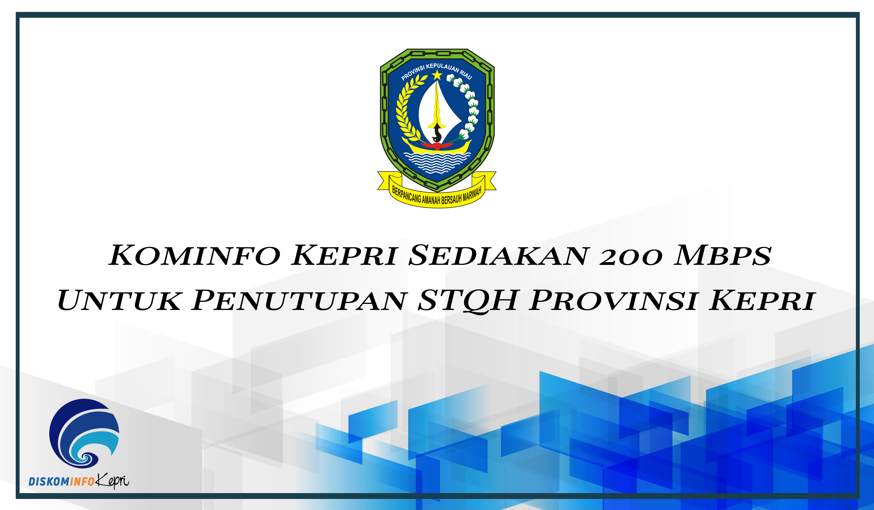 Kominfo Kepri Sediakan 200 Mbps Untuk Penutupan STQH Provinsi Kepri 